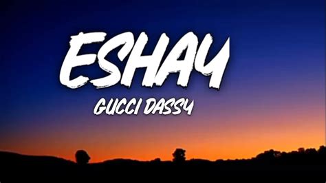 gucci dassy eshay lyrics english|eshays sydney yungins.